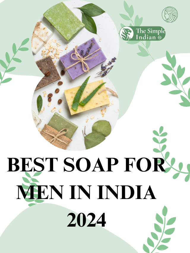 BEST SOAP FOR MEN IN INDIA 2024